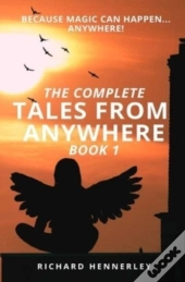 The Complete Tales From Anywhere (Book 1)