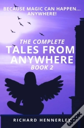 The Complete Tales From Anywhere (Book 2)