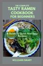 The Complete Tasty Ramen Cookbook For Beginners - Preview