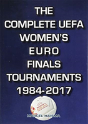 The Complete Uefa Women'S Euro Finals Tournaments 1984-2017 - Preview