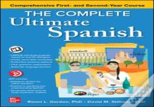 The Complete Ultimate Spanish: Comprehensive First- And Second-Year Course