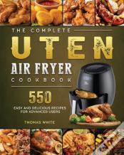 The Complete Uten Air Fryer Cookbook