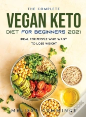 The Complete Vegan Keto Diet For Beginners 2021