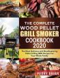 The Complete Wood Pellet Grill Smoker Co - Preview
