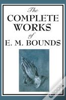 The Complete Works Of E. M. Bounds