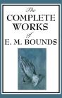 The Complete Works Of E. M. Bounds - Preview