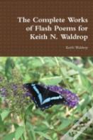 The Complete Works Of Flash Poems For Keith N. Waldrop