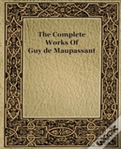 The Complete Works Of Guy De Maupassant (1917)