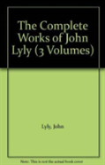 The Complete Works Of John Lyly