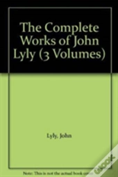 The Complete Works Of John Lyly
