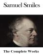 The Complete Works Of Samuel Smiles - Preview