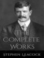 The Complete Works Of Stephen Leacock - Preview