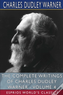 Capa do artigo The Complete Writings Of Charles Dudley Warner - Volume 4 (Esprios Classics)