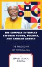 The Complex Interplay Between Power, Politics, And African Agency - Preview