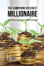 The Compound Interest Millionaire - Preview