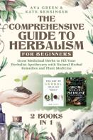 The Comprehensive Guide To Herbalism For Beginners