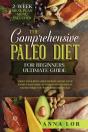 The Comprehensive Paleo Diet For Beginners Ultimate Guide - Preview