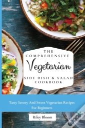 The Comprehensive Vegetarian Side Dish & Salad Cookbook