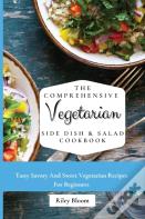The Comprehensive Vegetarian Side Dish & Salad Cookbook
