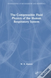 The Compressible Fluid Physics Of The Human Respiratory System