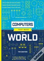 The Computers That Made The World
