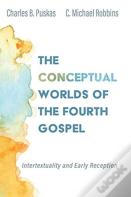 The Conceptual Worlds Of The Fourth Gospel