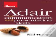 The Concise Adair On Communication And Presentation Skills