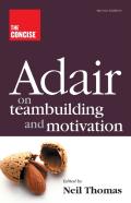 The Concise Adair On Teambuilding And Motivation