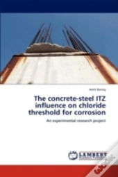 The Concrete-Steel Itz Influence On Chloride Threshold For Corrosion