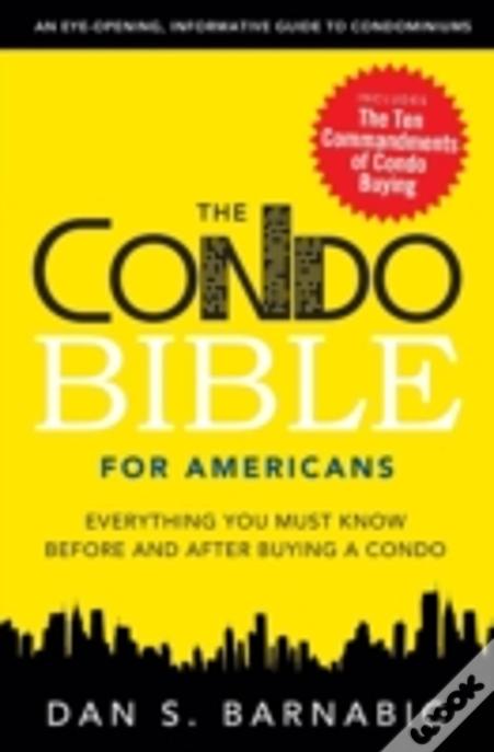 The Condo Bible For Americans: Everything You Must Know Before And After Buying A Condo