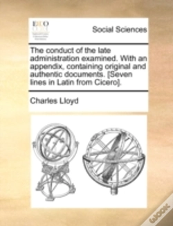 Capa do artigo The Conduct Of The Late Administration Examined. With An Appendix, Containing Original And Authentic Documents. (Seven Lines In Latin From Cicero).