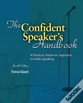 The Confident Speaker'S Handbook: A Practical, Hands-On Approach To Public Speaking