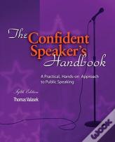 The Confident Speaker'S Handbook: A Practical, Hands-On Approach To Public Speaking