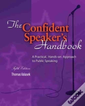 The Confident Speaker'S Handbook: A Practical, Hands-On Approach To Public Speaking