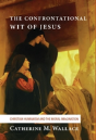 The Confrontational Wit Of Jesus - Preview