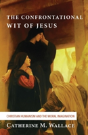 The Confrontational Wit Of Jesus - Preview
