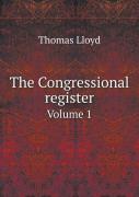 The Congressional Register Volume 1