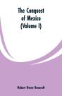 The Conquest Of Mexico (Volume I) - Preview
