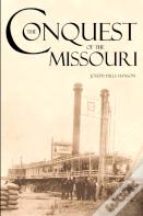 The Conquest Of The Missouri (Expanded, Annotated)