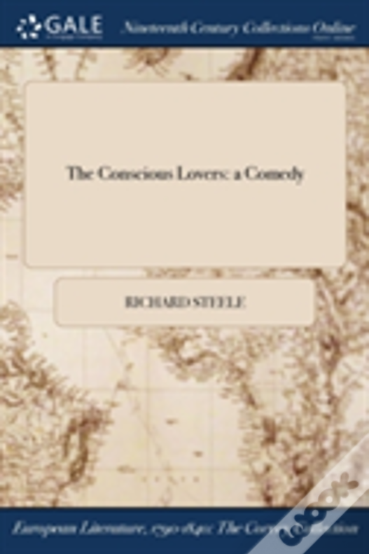 The Conscious Lovers: A Comedy