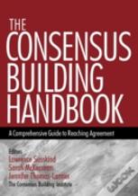 The Consensus Building Handbook