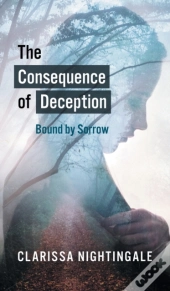The Consequence Of Deception: Bound By Sorrow