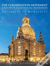 The Conservation Movement: A History Of Architectural Preservation