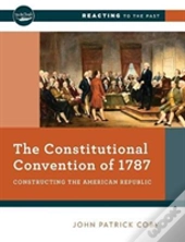 The Constitutional Convention Of 1787
