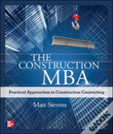 The Construction Mba: Practical Approaches To Construction Contracting