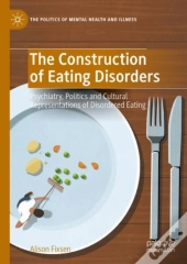 The Construction Of Eating Disorders