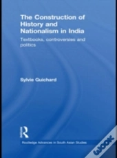 The Construction Of History And Nationalism In India