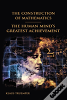 The Construction Of Mathematics