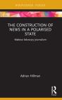 The Construction Of News In A Polarised State - Preview
