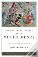 The Contemplative Self After Michel Henry